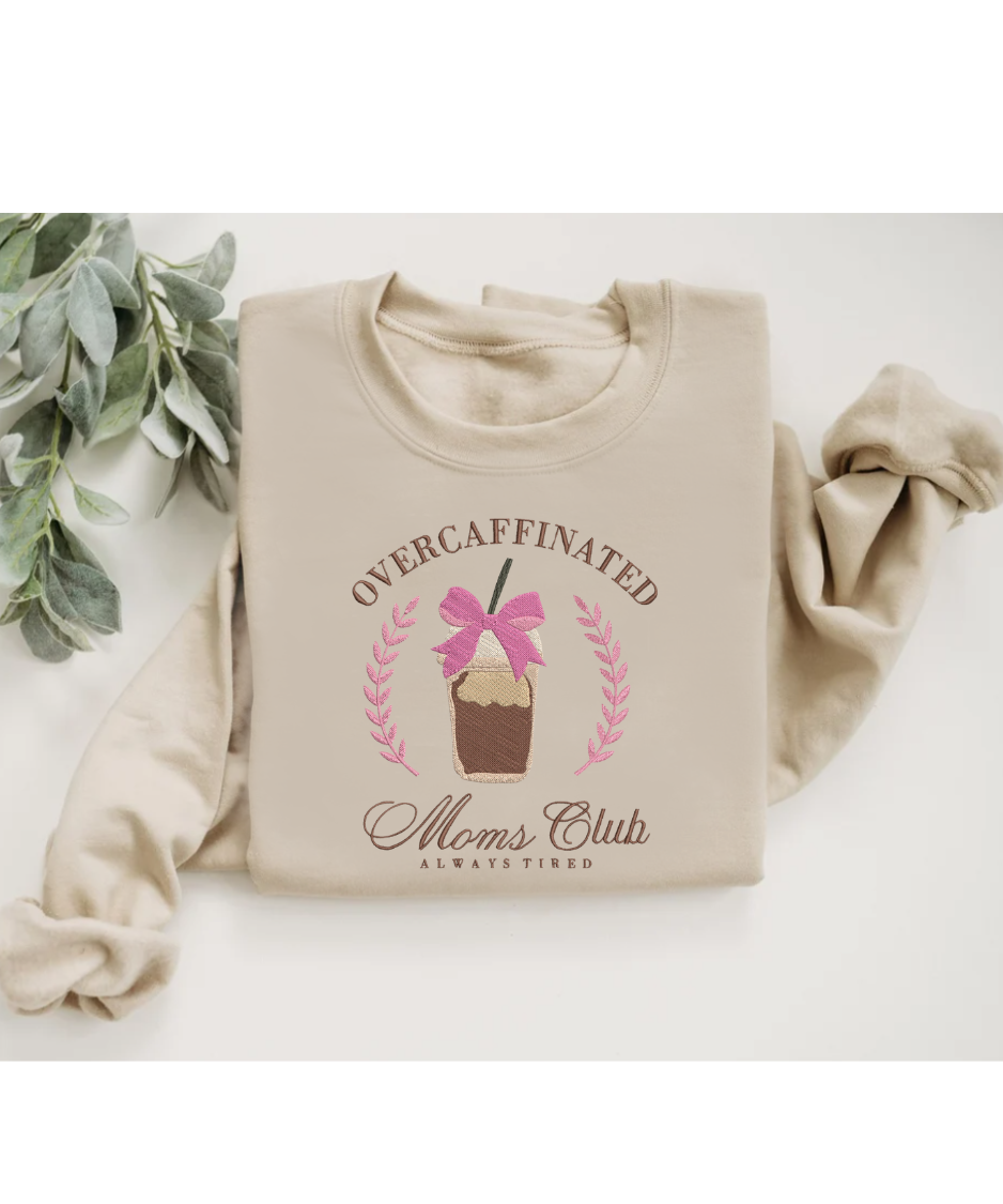 Over Caffeinated Moms Club - Embroidered Sweatshirt