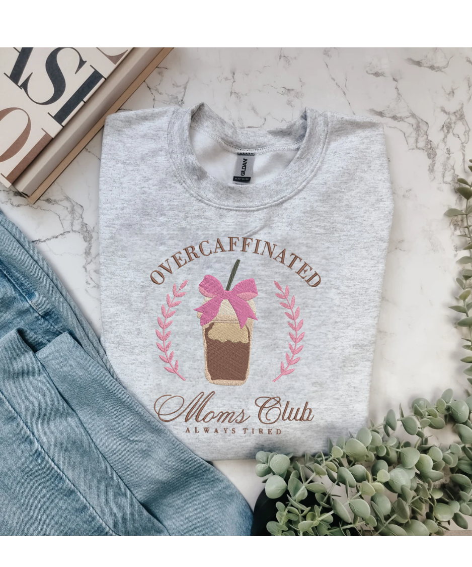 Over Caffeinated Moms Club - Embroidered Sweatshirt