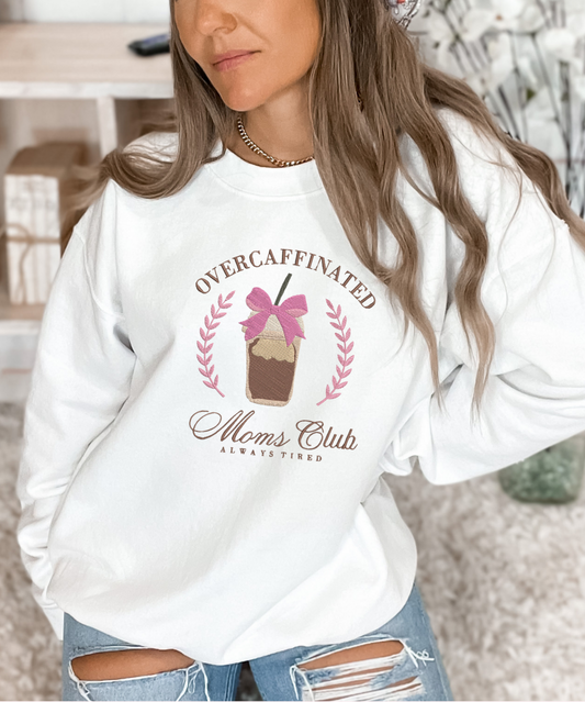 Over Caffeinated Moms Club - Embroidered Sweatshirt